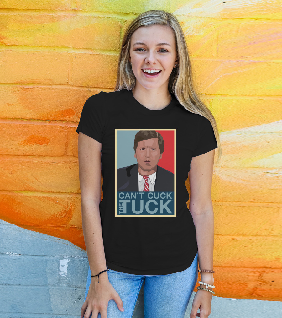 Can't Cuck The Tuck Tucker Carlson Image T-Shirt