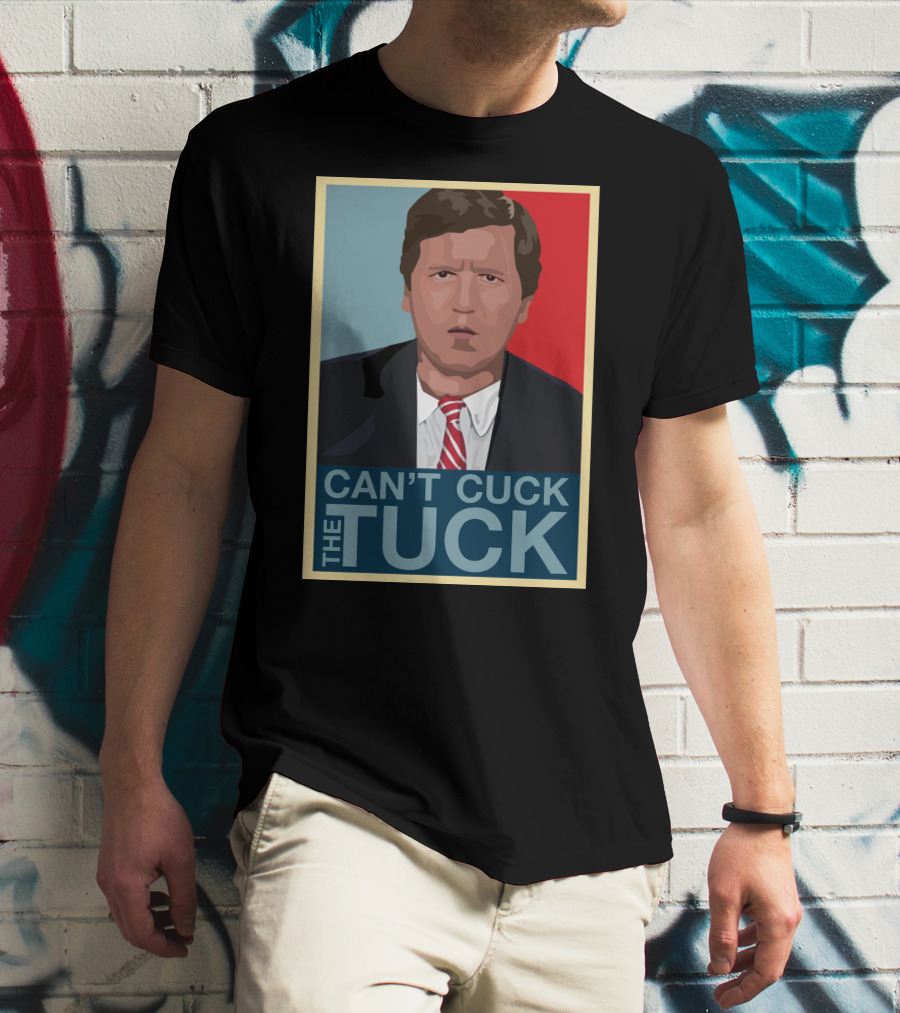 Can't Cuck The Tuck Tucker Carlson Image T-Shirt
