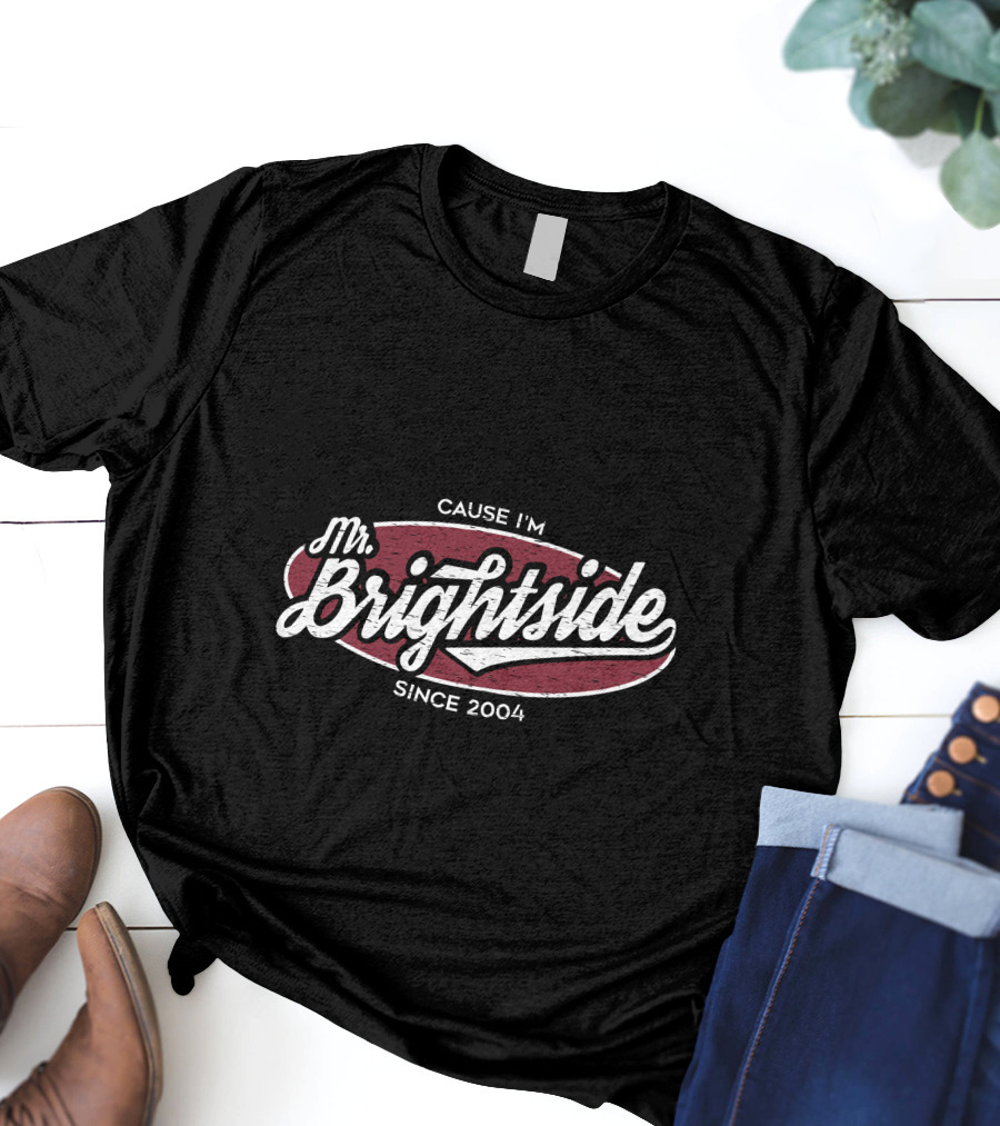 Mr Brightside Cause I'm Since 2004 T-Shirt