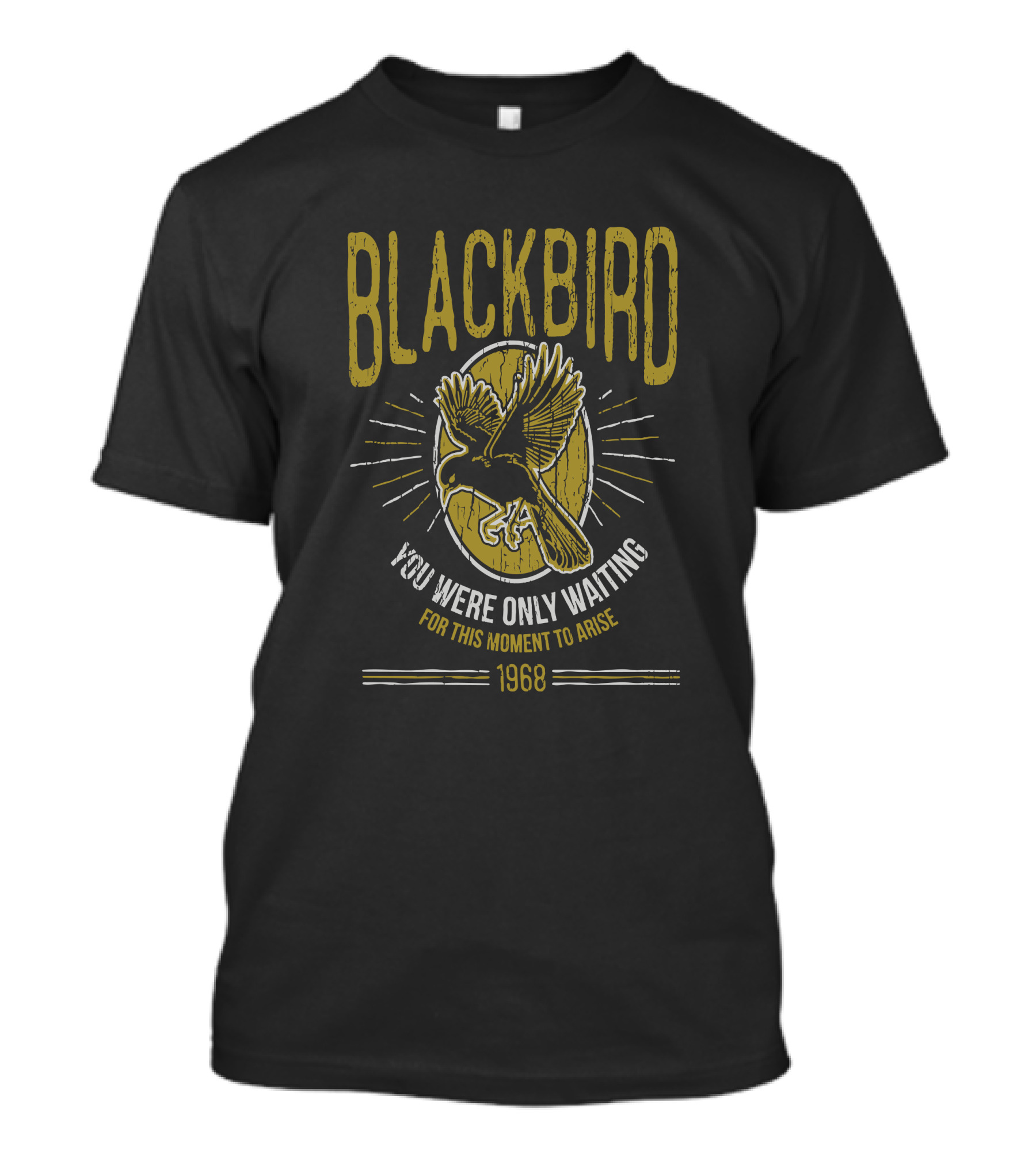 BLACKBIRD YOU WERE ONLY WAITING FOR THIS MOMENT TO ARISE 1968 T-Shirt