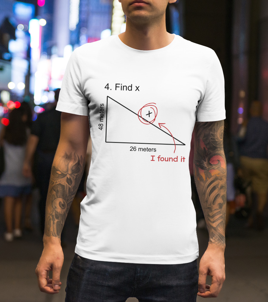 Find X Maths Joke Triangle I Found It T-Shirt