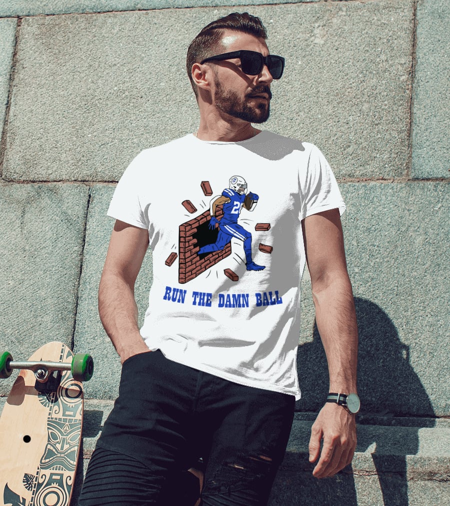 RUN THE DAMN BALL Indianapolis Colts Football Player Breaking Through Wall T-Shirt