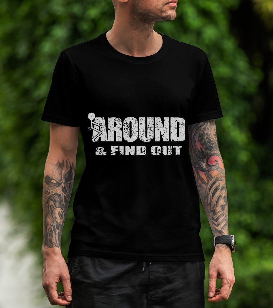 Around And Find Out Stick Figure Vibe T-Shirt