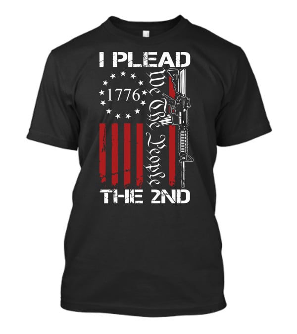 I Plead The 2nd 1776 We The People With Stars And Stripes Rifle T-Shirt