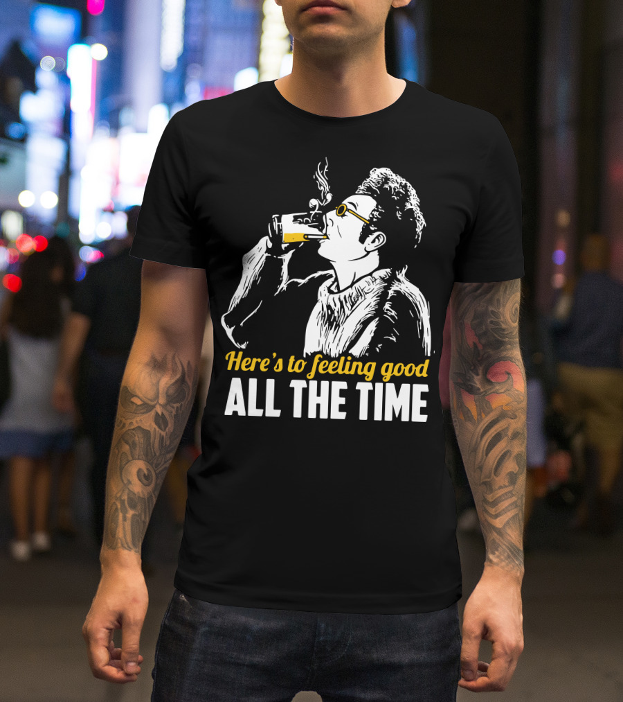Cosmo Kramer Seinfeld Here's To Feeling Good All The Time T-Shirt