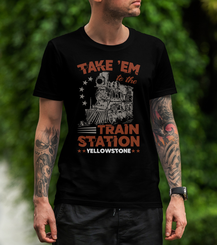 Take Em To The Train Station Yellowstone Train And Stars T-Shirt