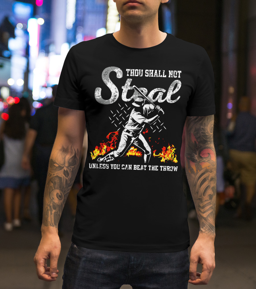 Thou Shall Not Steal Unless You Can Beat The Throw Baseball Player Flames T-Shirt