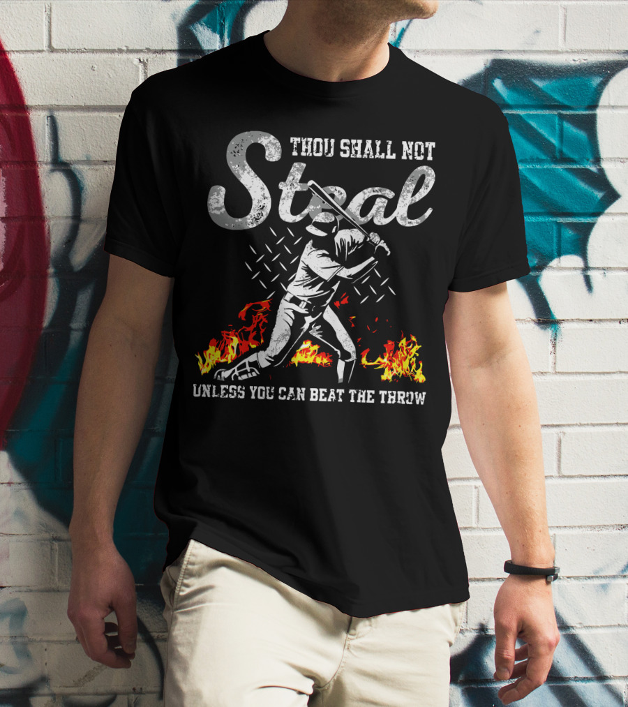 Thou Shall Not Steal Unless You Can Beat The Throw Baseball Player Flames T-Shirt