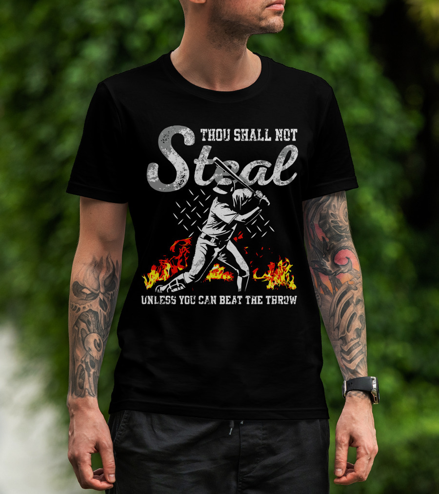 Thou Shall Not Steal Unless You Can Beat The Throw Baseball Player Flames T-Shirt