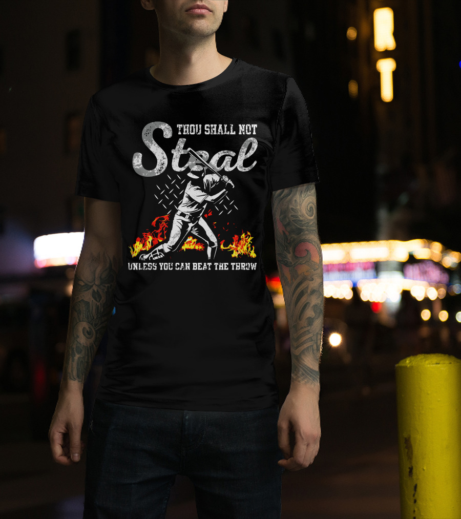 Thou Shall Not Steal Unless You Can Beat The Throw Baseball Player Flames T-Shirt