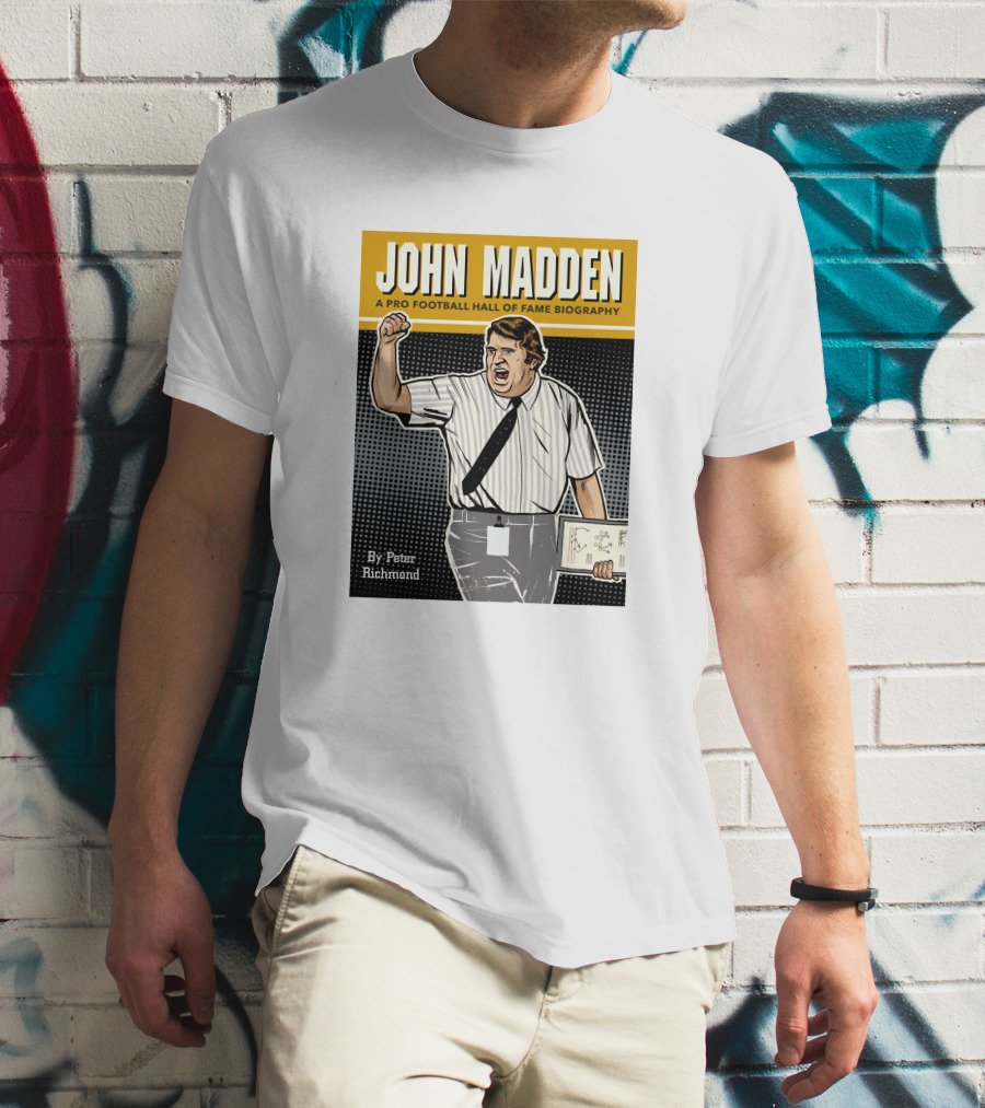 John Madden A Pro Football Hall Of Fame Biography By Peter Richmond T-Shirt