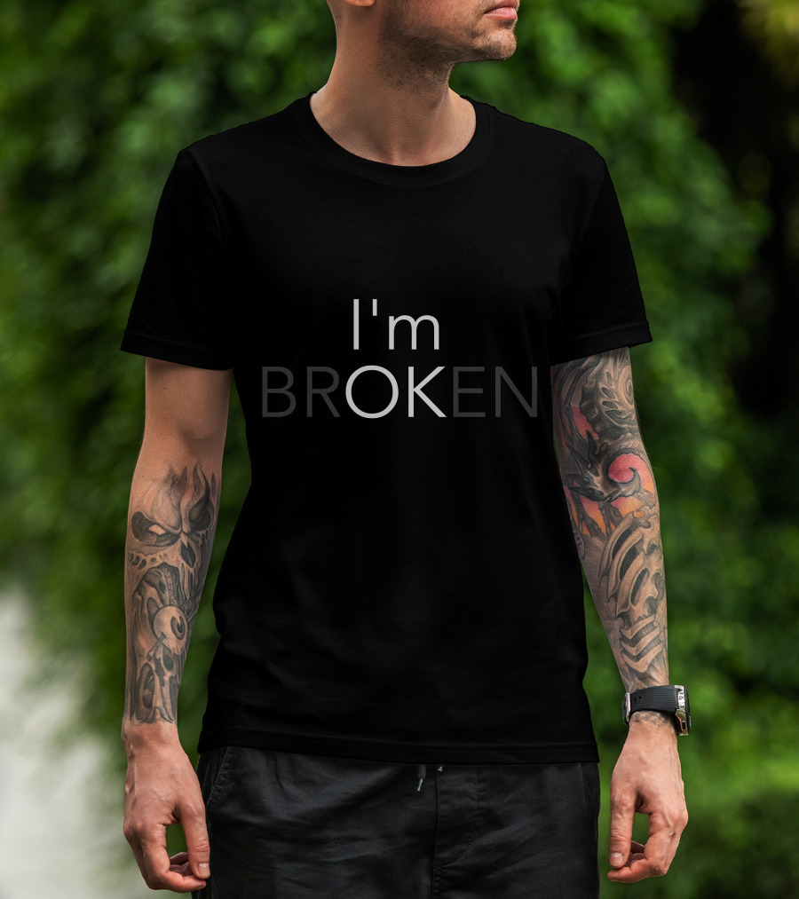I'm BROKEN Subtle Message T-Shirt