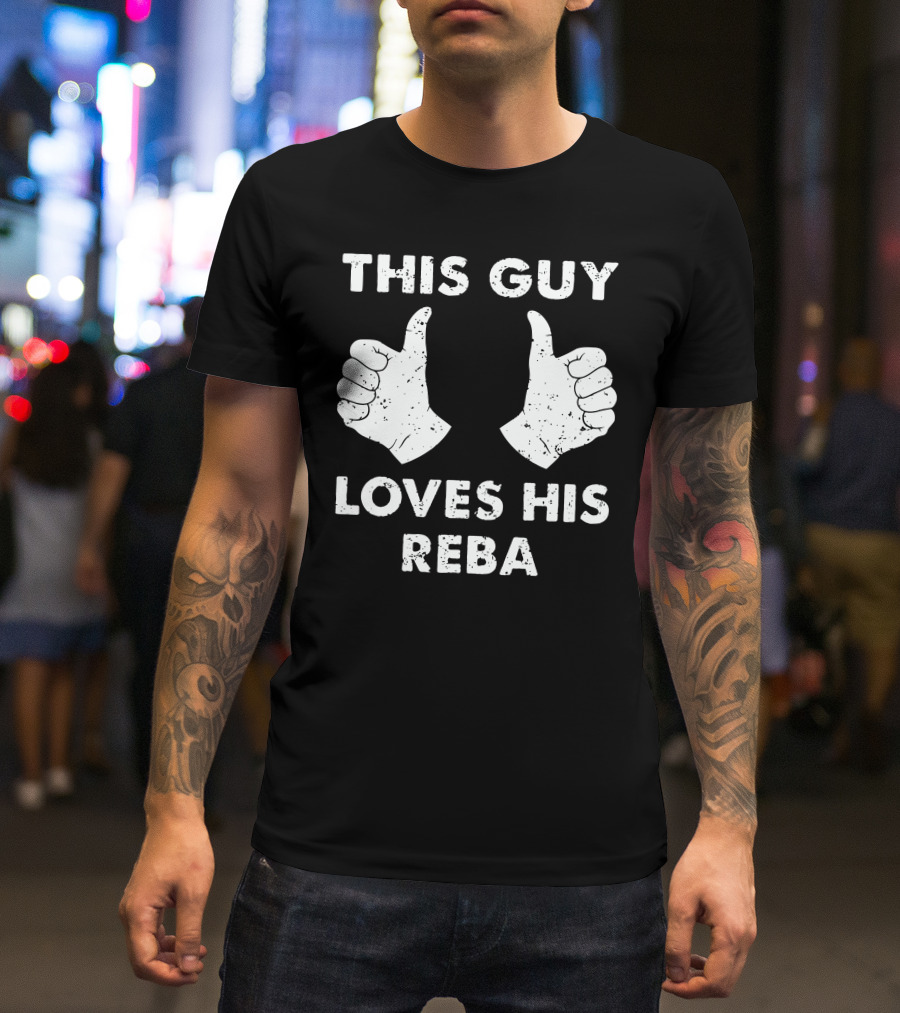 THIS GUY LOVES HIS REBA THUMBS UP T-Shirt
