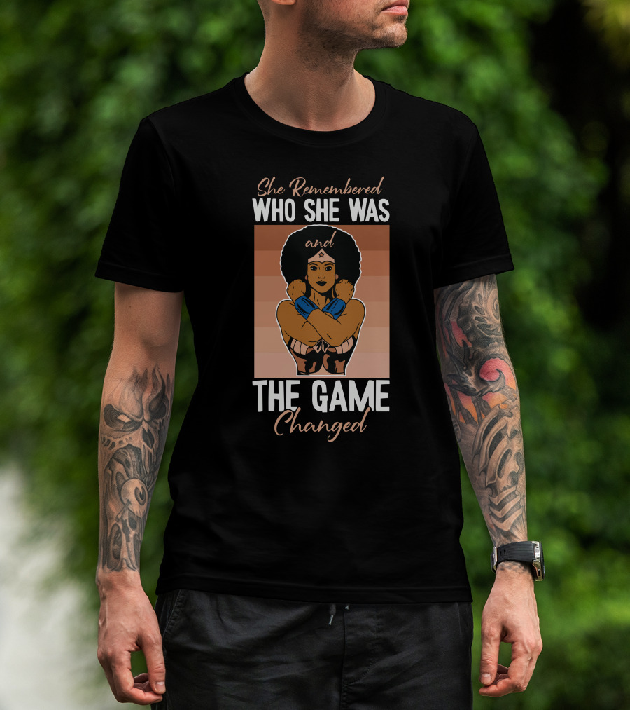 She Remembered Who She Was And The Game Changed T-Shirt