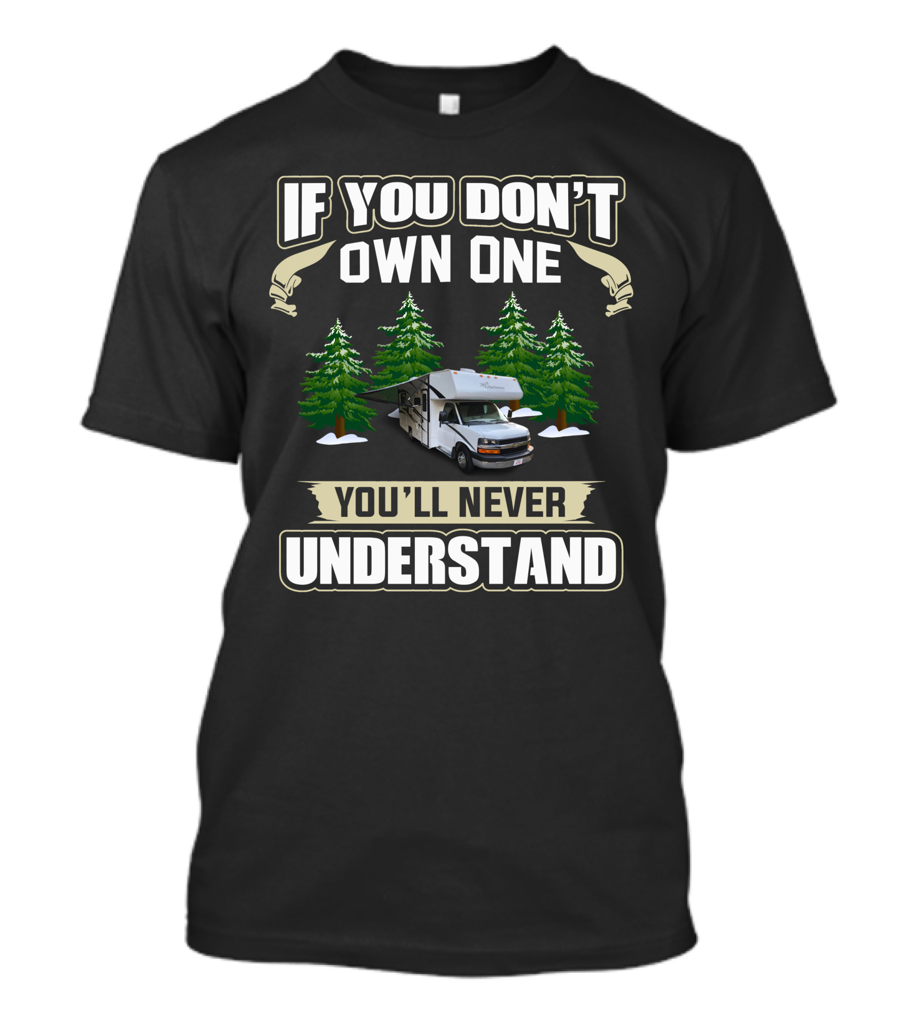 Coachmen Freelander RV If You Don't Own One You'll Never Understand T-Shirt