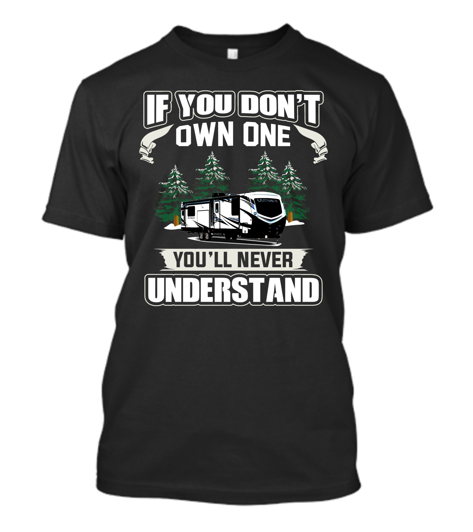 If You Don't Own One You'll Never Understand Keystone Outback 328RL Camping Trailer T-Shirt