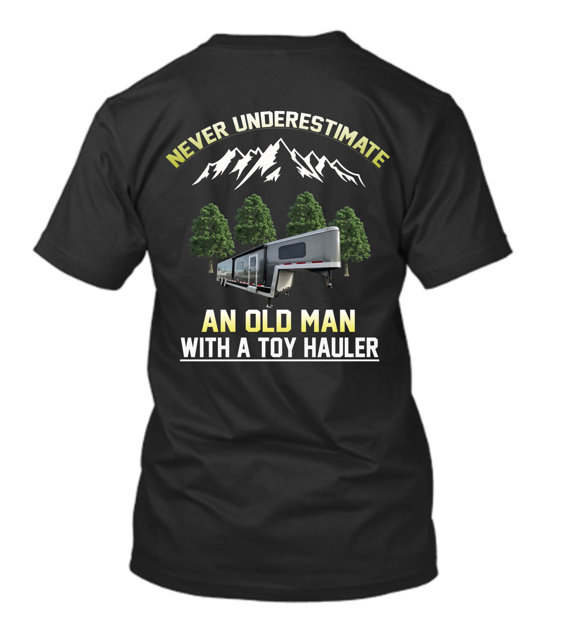 NEVER UNDERESTIMATE AN OLD MAN WITH A TOY HAULER T-Shirt