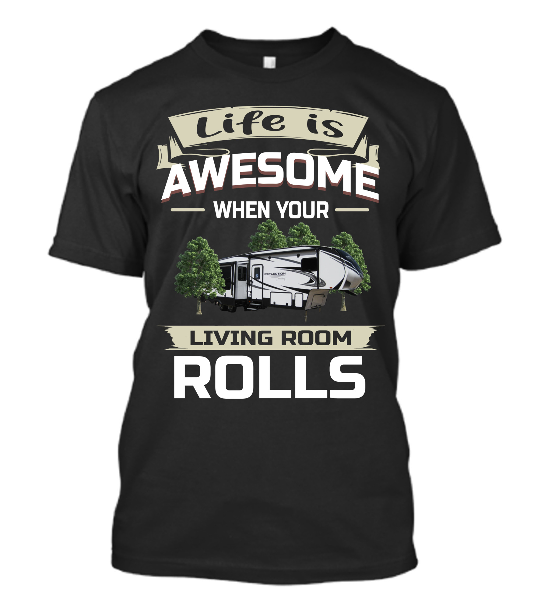 Life Is Awesome When Your Living Room Rolls Grand Design Reflection 311 BHS Owners T-Shirt