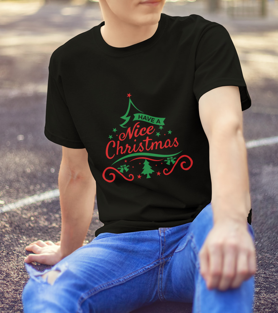 Have A Nice Christmas Happy Merry Christmas T-Shirt