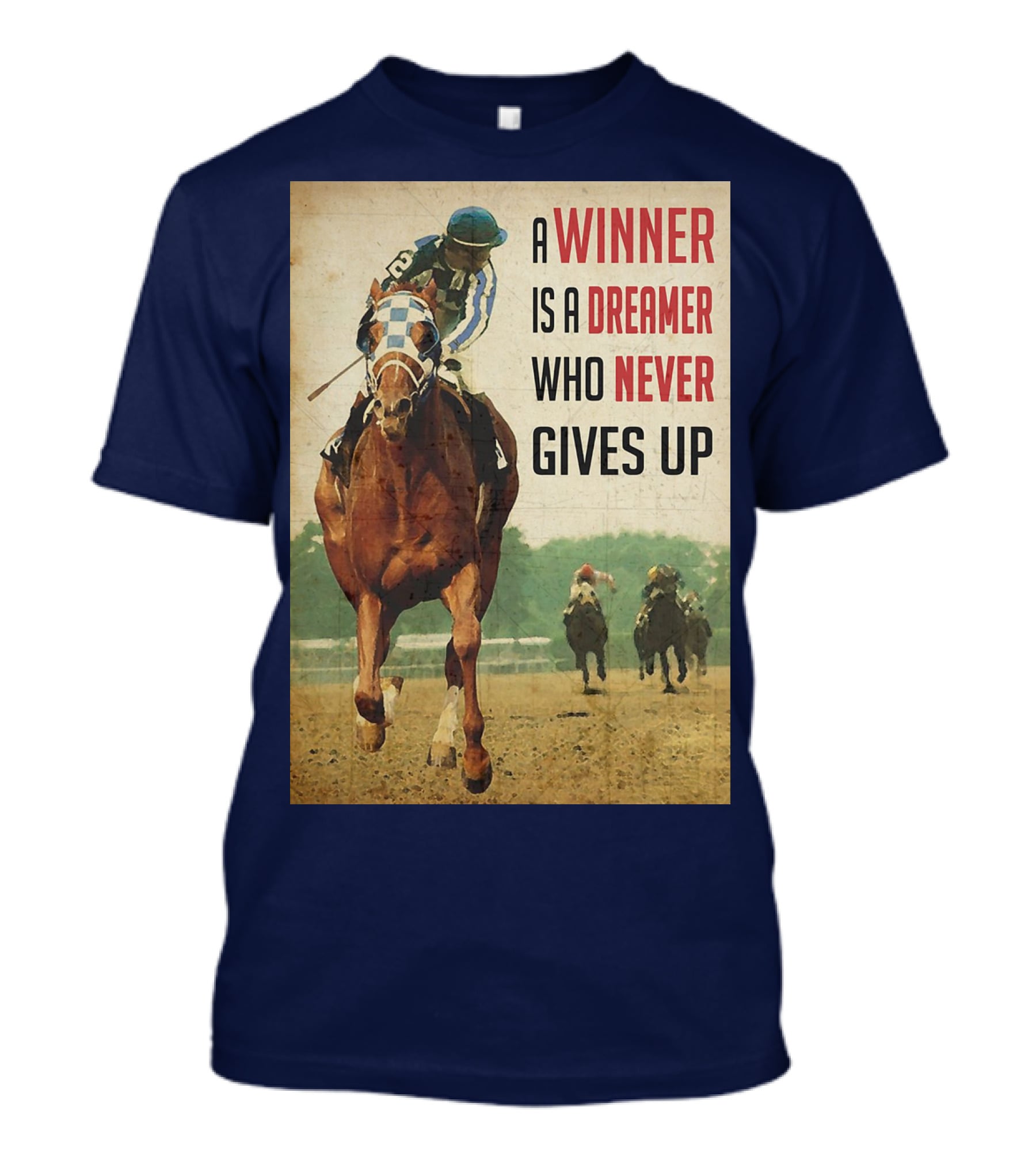 A Winner Is A Dreamer Who Never Gives Up Racing Horse T-Shirt