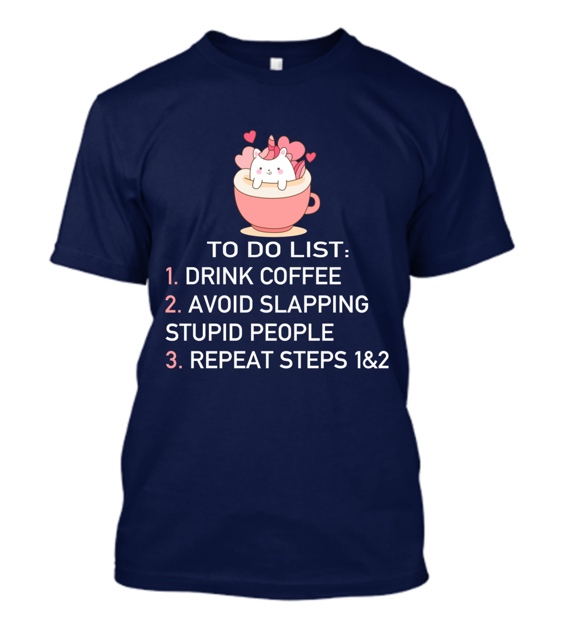 Unicorn To Do List Drink Coffee Avoid Slapping Stupid People Cute Cartoon Hearts T-Shirt