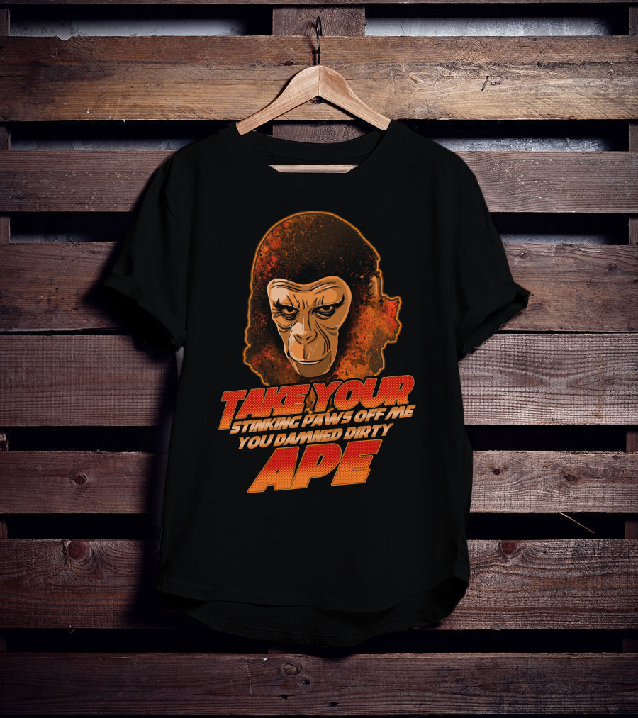 Take Your Stinking Paws Off Me You Damned Dirty Ape Planet Of The Apes T-Shirt