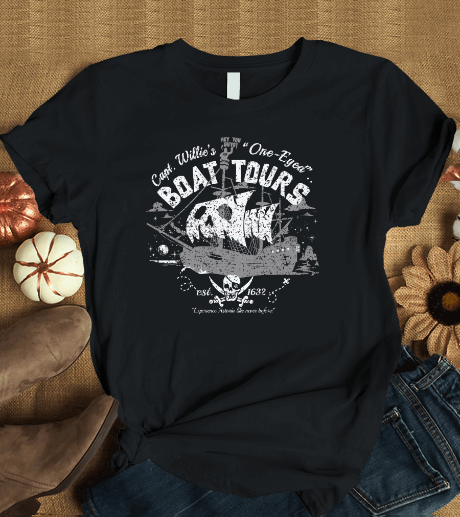 Capt. Willie's One-Eyed Boat Tours Hey You Guys Est. 1632 Experience Astoria Like Never Before T-Shirt