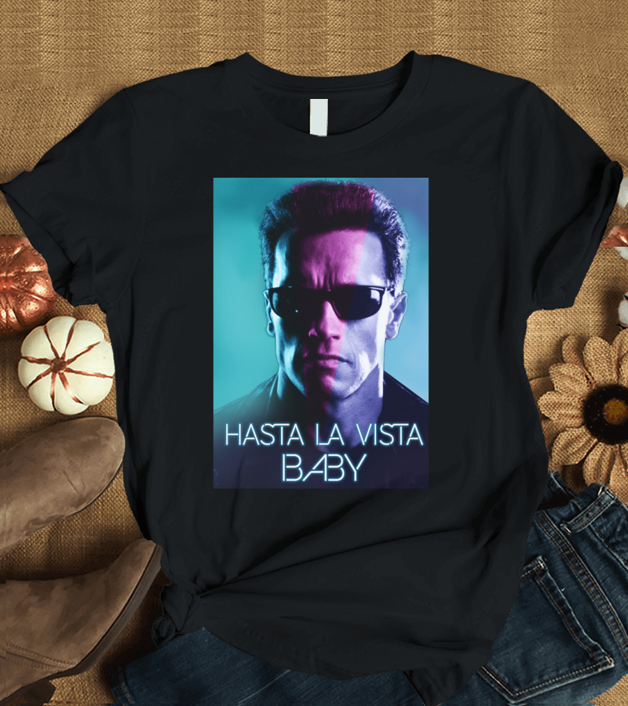 Hasta La Vista Baby Terminator Schwarzenegger Neon T-Shirt