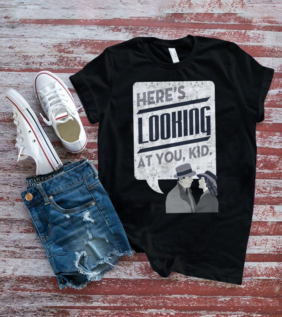 Here's Looking At You Kid Casablanca Iconic Movie Quote With Classic Film Characters T-Shirt