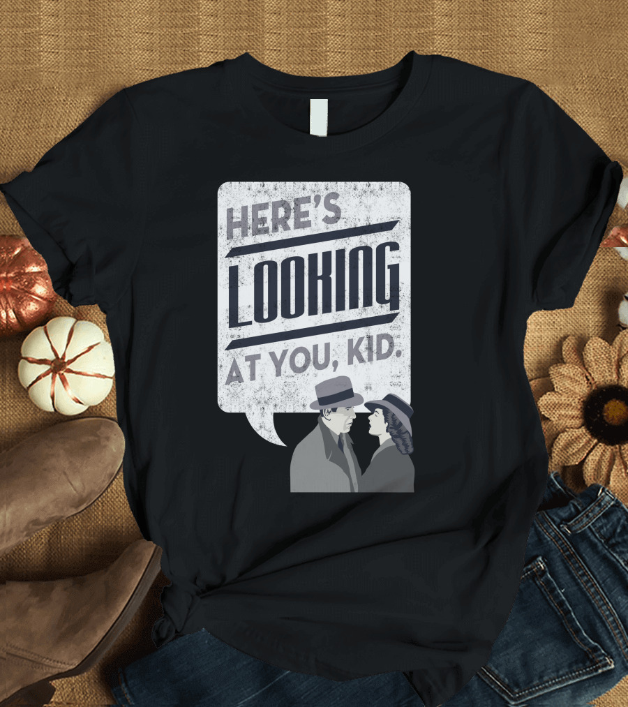 Here's Looking At You Kid Casablanca Iconic Movie Quote With Classic Film Characters T-Shirt