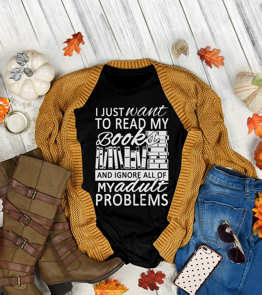 I Just Want To Read My Books With Stacked Book Pattern And Ignore All Of My Adult Problems T-Shirt