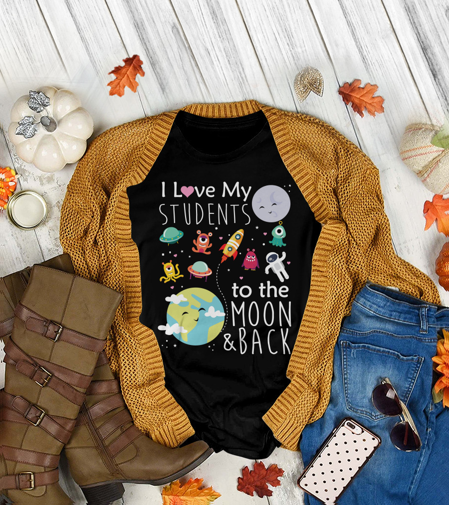 I Love My Students To The Moon And Back Earth Moon Rocket Astronaut Aliens T-Shirt