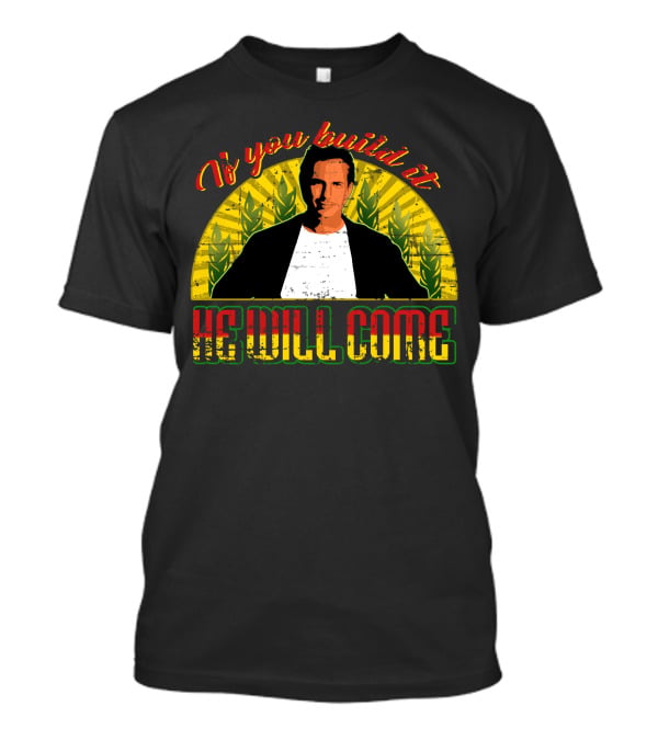 If You Build It He Will Come Retro Baseball Movie T-Shirt