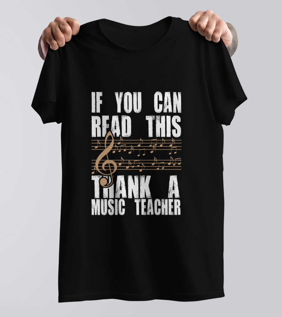 If You Can Read This Thank A Music Teacher Music Notes And Treble Clef T-Shirt