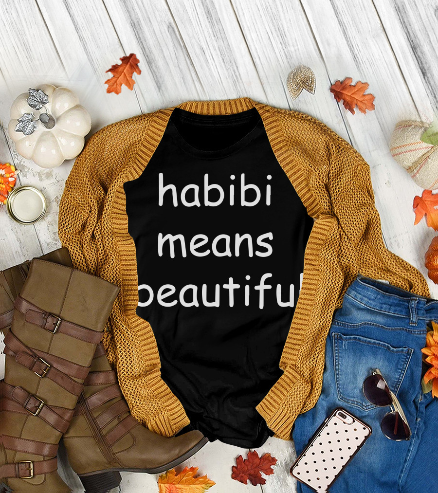 Habibi Means Beautiful T-Shirt