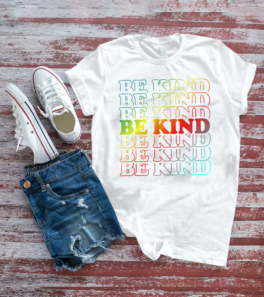 Be Kind Be Kind Be Kind Be Kind Be Kind Be Kind Be Kind Be Kind Be Kind T-Shirt