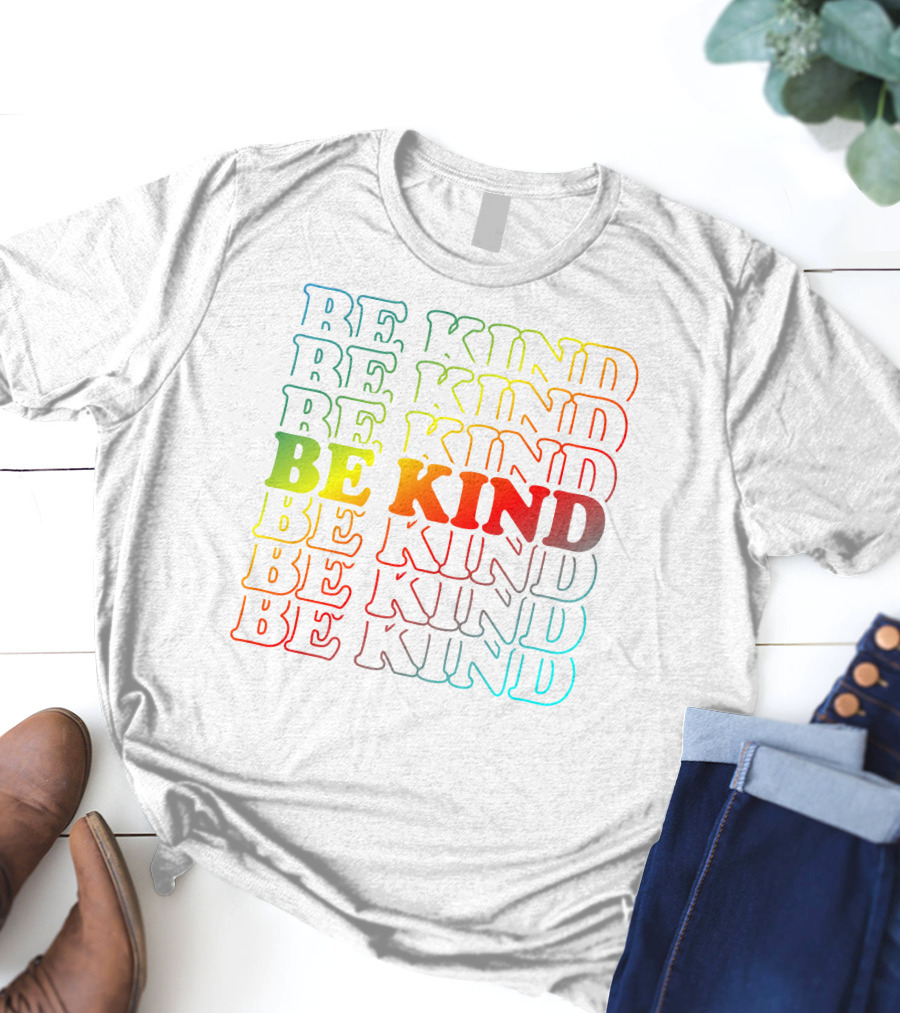 Be Kind Be Kind Be Kind Be Kind Be Kind Be Kind Be Kind Be Kind Be Kind T-Shirt