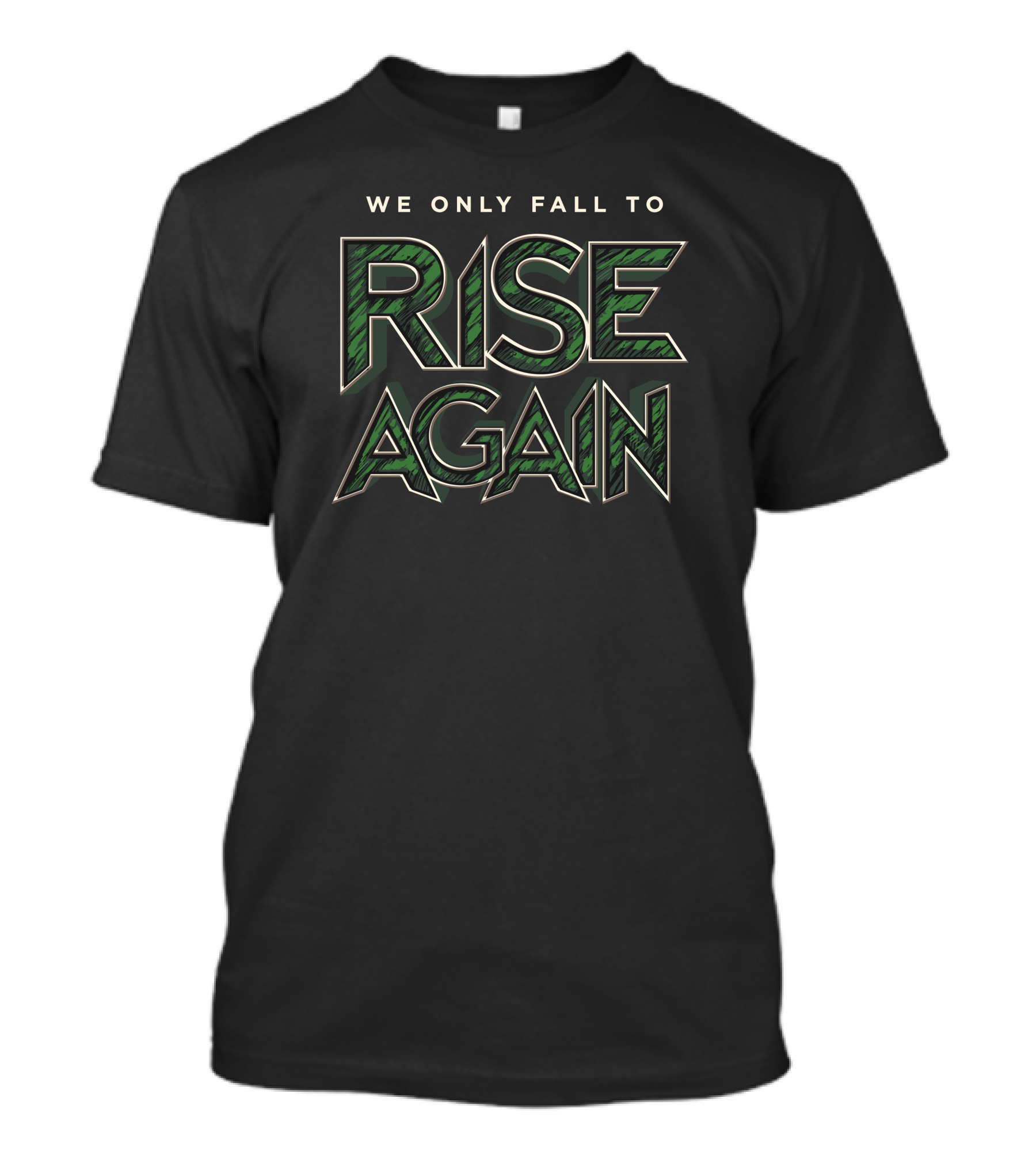 Fully Filmy We Only Fall To Rise Again Bold Green Text Motivational T-Shirt