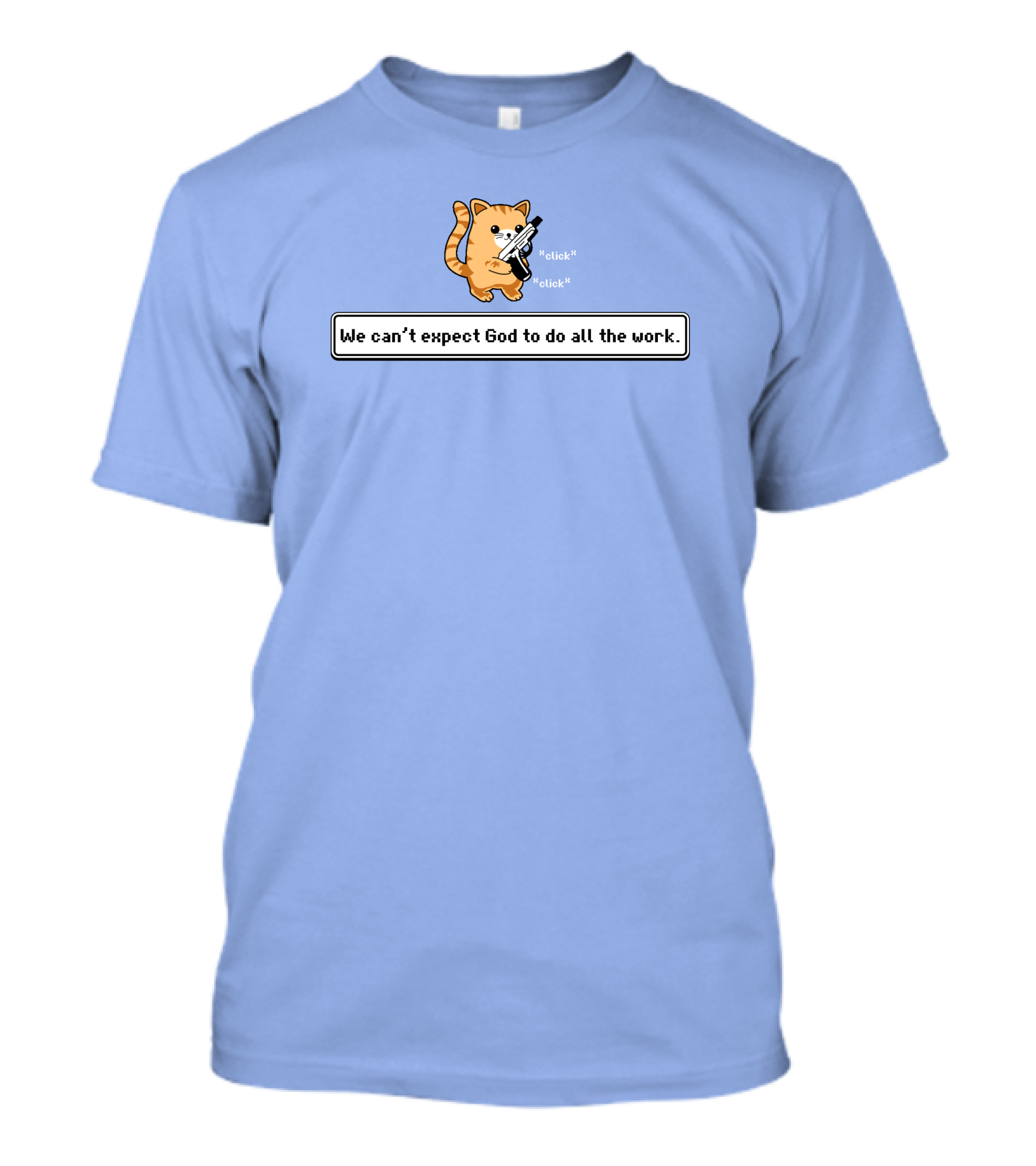 Bunker Click Click We Can’t Expect God To Do All The Work Cat With Gun T-Shirt