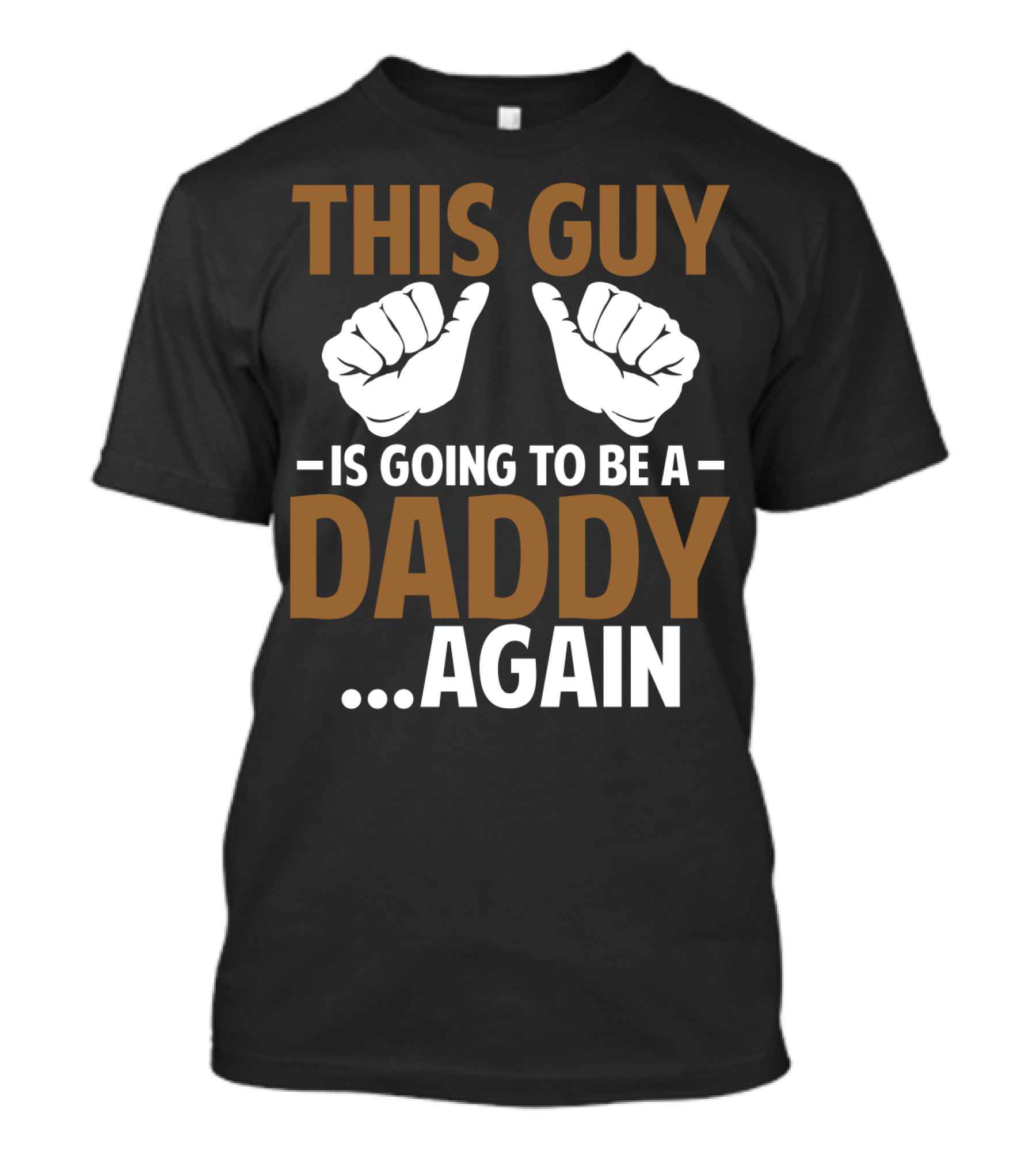 This Guy Is Going To Be A Daddy Again With Fist Bump T-Shirt