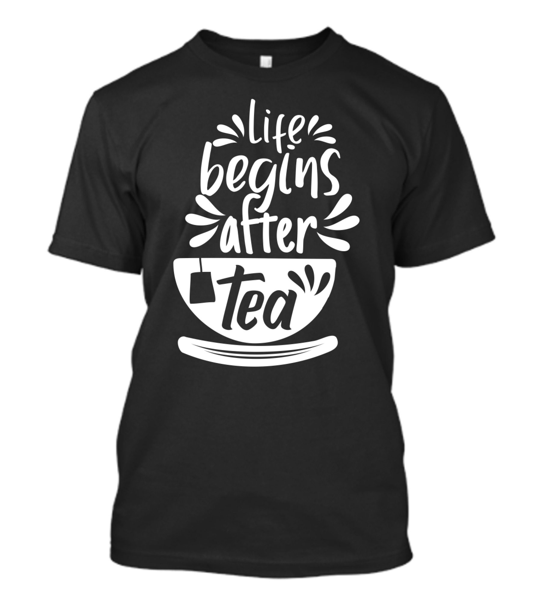 Life Begins After Tea Cup Splashing With Tea Bag T-Shirt