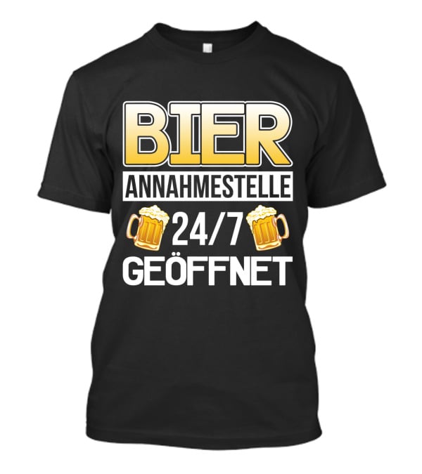 Bier Annahmestelle 24/7 Geöffnet Party Alkohol Spruch Sauf Tour T-Shirt