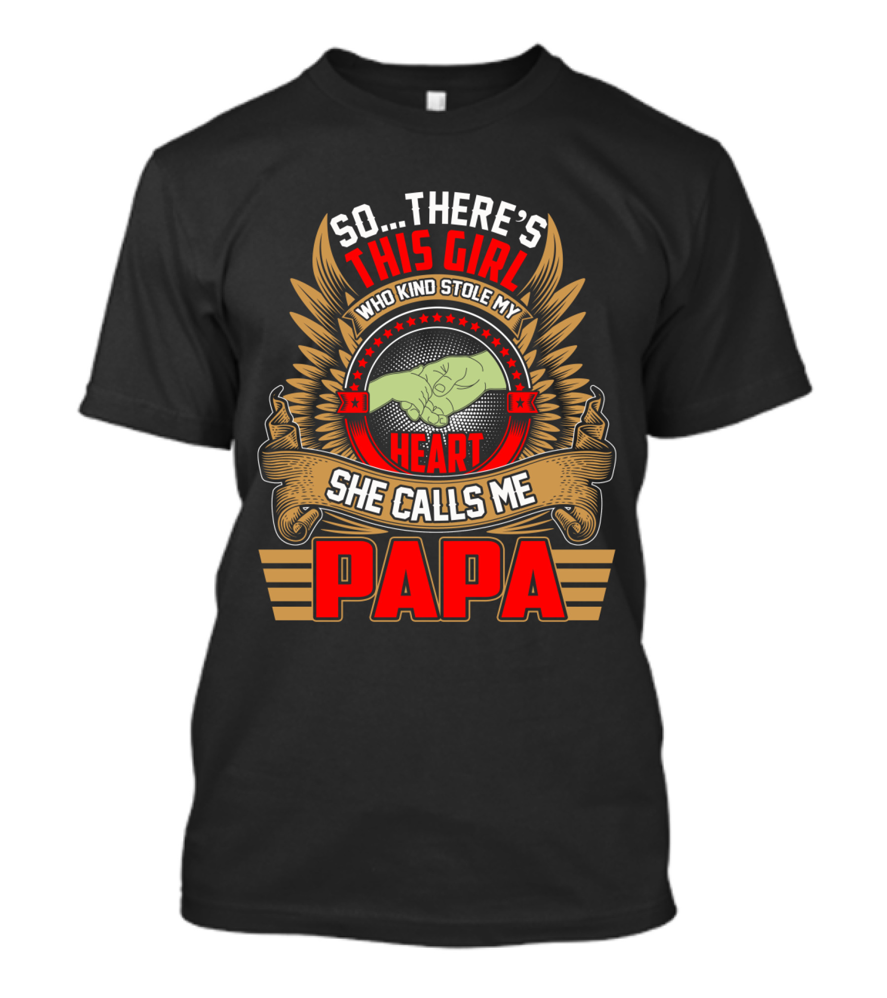 So There's This Girl Who Kind Stole My Heart She Calls Me Papa T-Shirt
