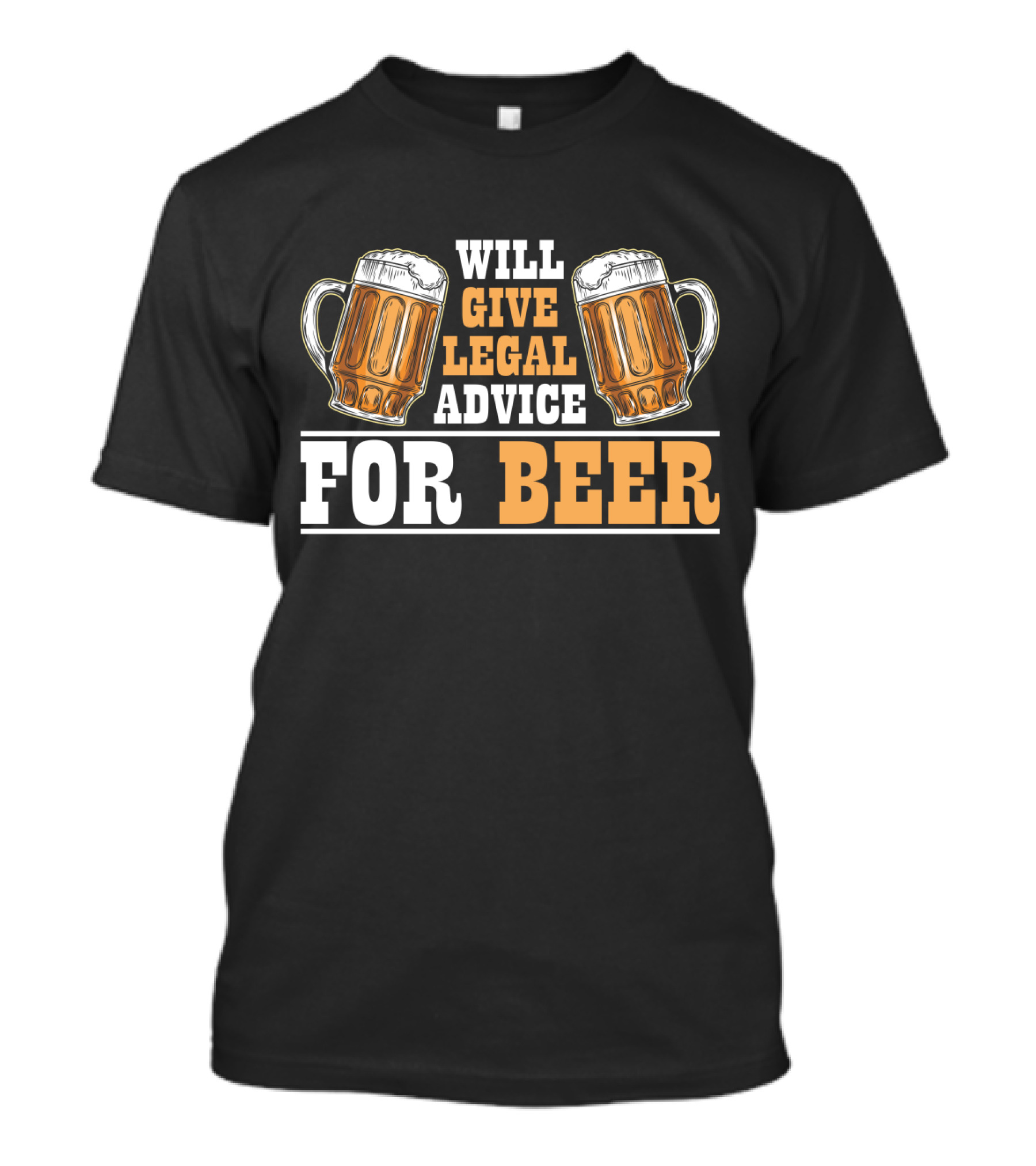 Will Give Legal Advice For Beer Mugs T-Shirt