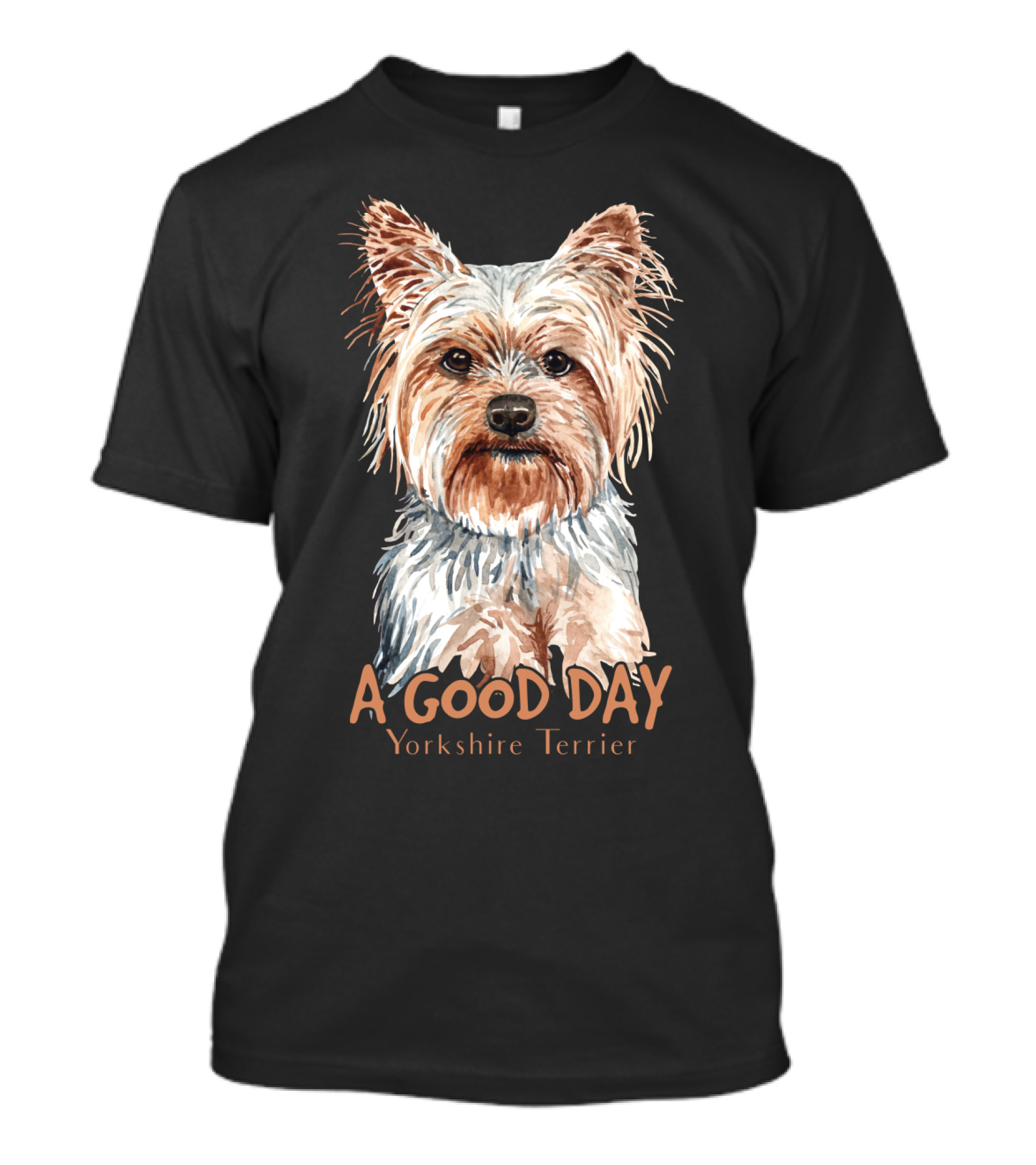 A Good Day Yorkshire Terrier T-Shirt
