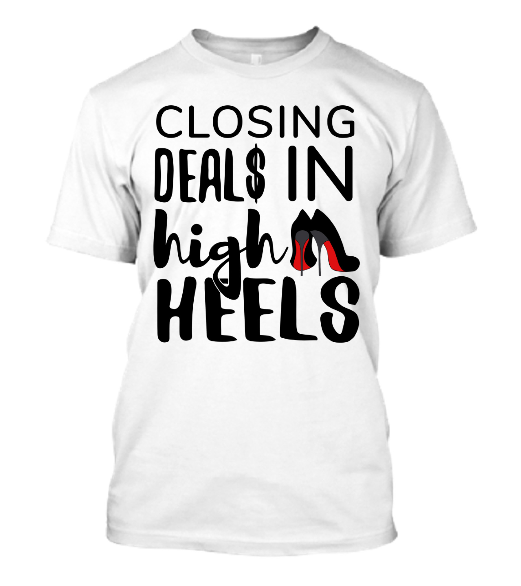 Closing Deals In High Heels Real Estate Agent Realtor T-Shirt