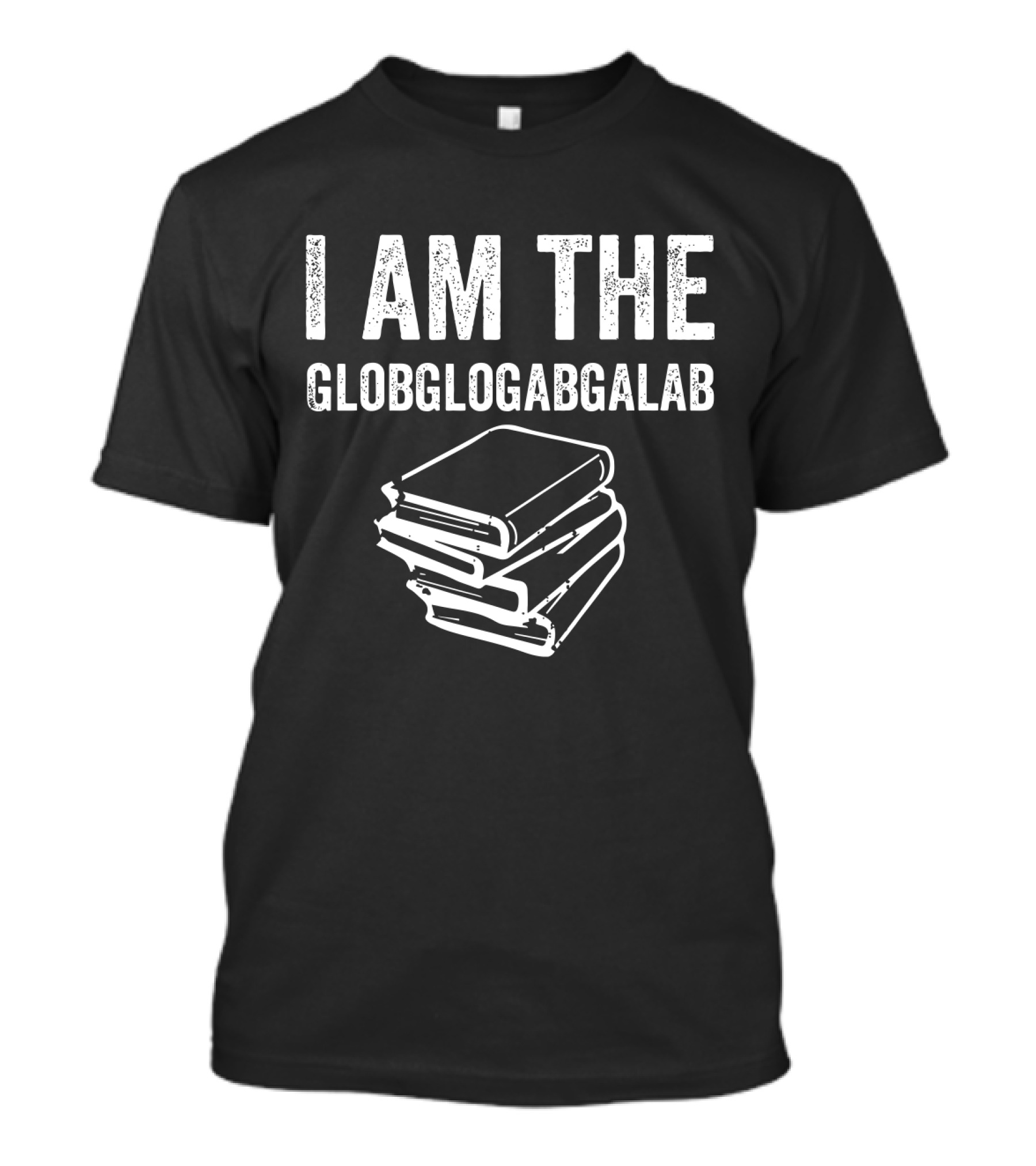 Distressed I Am The Globglogabgalab Stacked Books T-Shirt