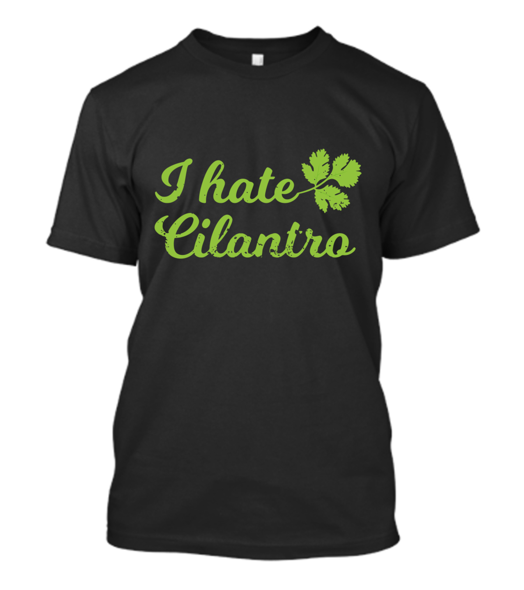 I Hate Cilantro Leaf T-Shirt