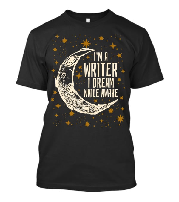 I'm A Writer I Dream While Awake Crescent Moon And Stars T-Shirt