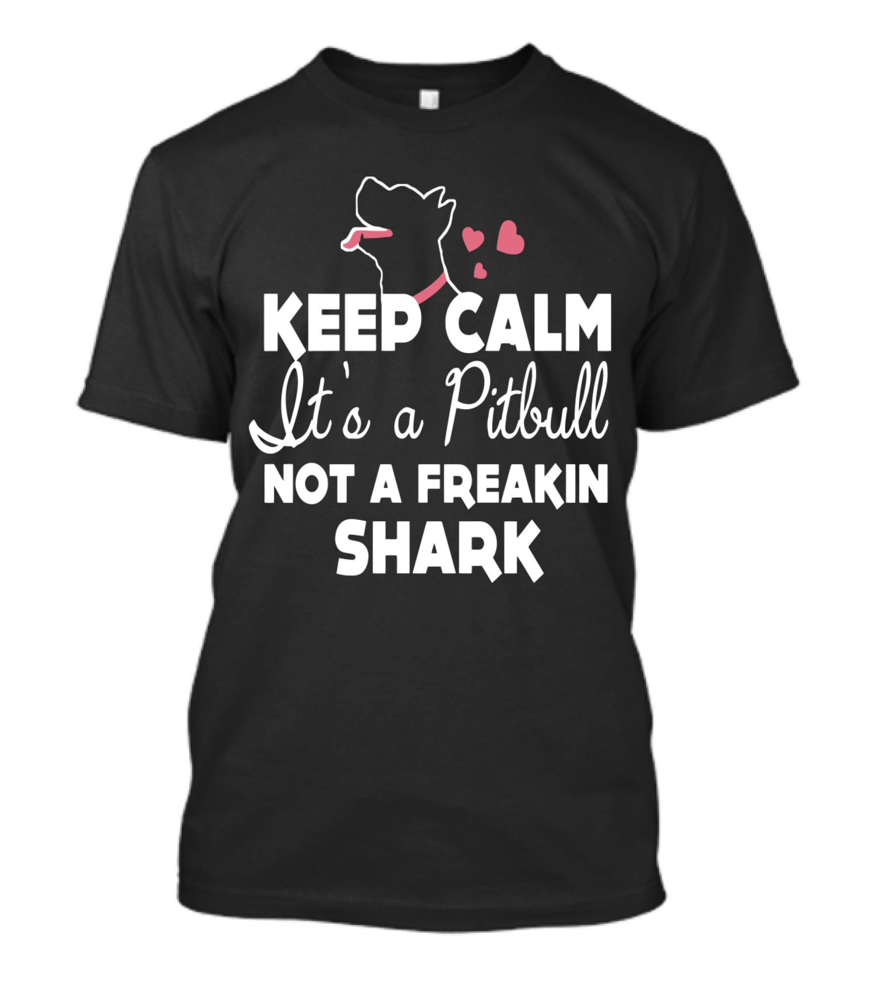 Keep Calm It's A Pitbull Not A Freakin Shark Hearts T-Shirt